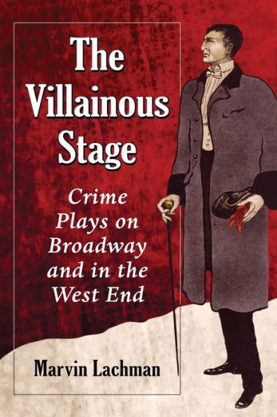 The Villainous Stage: Crime Plays On Broadway And In The West End