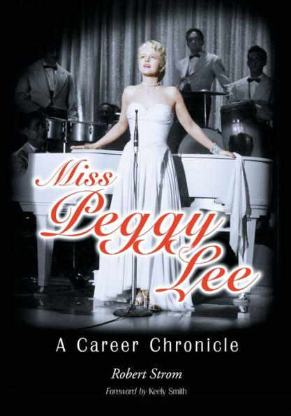 Miss Peggy Lee: A Career Chronicle
