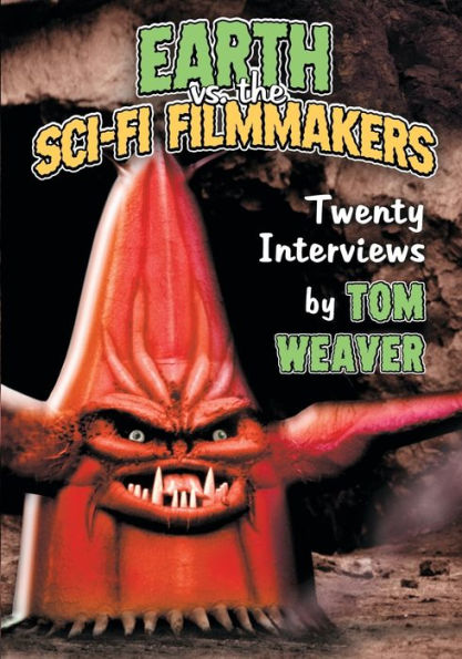 Earth Vs. The Sci-Fi Filmmakers: 20 Interviews