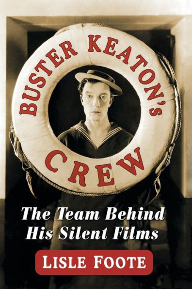 Buster Keaton'S Crew: The Team Behind His Silent Films