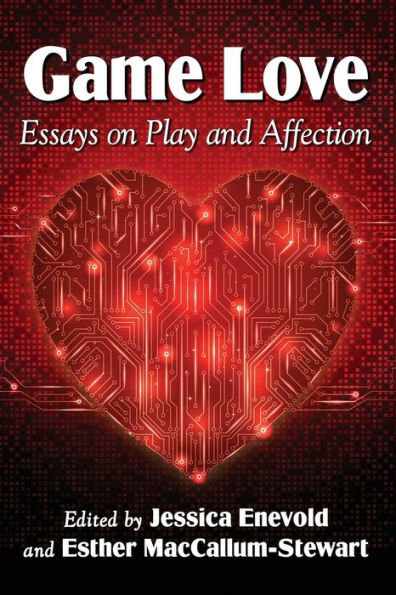 Game Love: Essays On Play And Affection