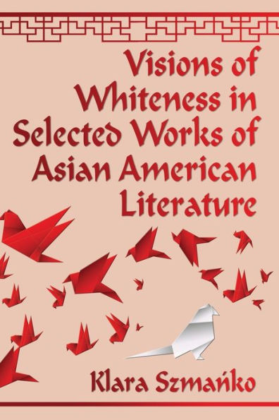 Visions Of Whiteness In Selected Works Of Asian American Literature