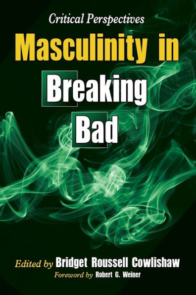 Masculinity In Breaking Bad: Critical Perspectives
