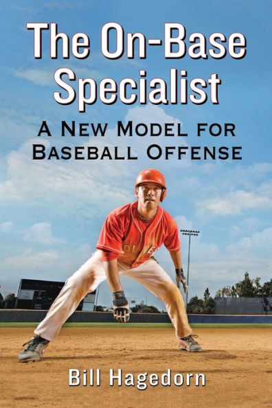 The On-Base Specialist: A New Model For Baseball Offense