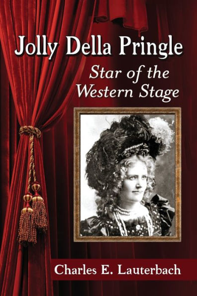 Jolly Della Pringle: Star Of The Western Stage