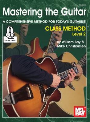 Mastering The Guitar Class Method Level 2 - A Comprehensive Method For Today'S Guitarist!