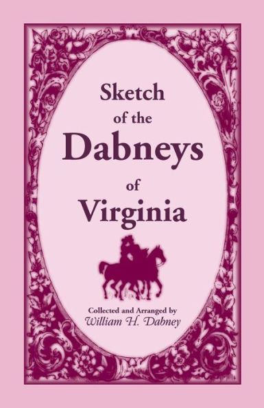 Sketch Of The Dabneys Of Virginia, With Some Of Their Family Records
