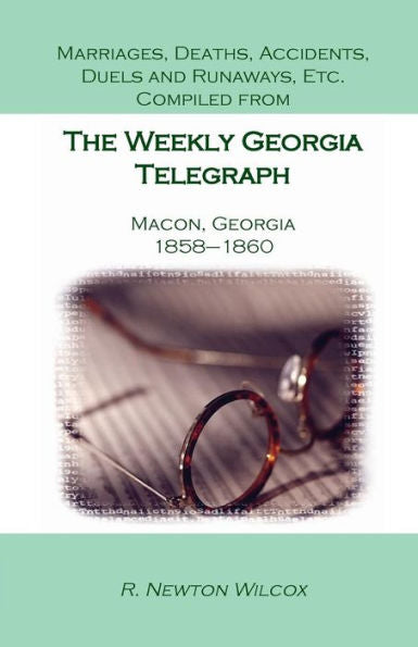 Tragedy At Montpelier: The Untold Story Of Ten Confederate Deserters From North Carolina: Compiled From The Weekly Georgia Telegraph, Macon, Georgia, 1858-1860