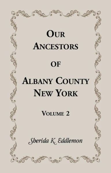 Our Ancestors Of Albany County, New York, Volume 2