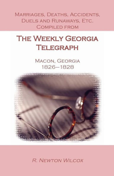 The Diaries Of Nancy A. Brown And William H. Brown Of Edwards, New York: Compiled From The Weekly Georgia Telegraph, Macon, Georgia, 1826-1828