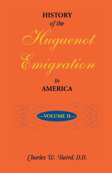 History Of The Huguenot Emigration To America: Volume 2