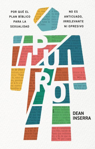 Puro: Por Qué El Plan Bíblico Para La Sexualidad No Es Anticuado, Irrelevante Ni Opresivo (Spanish Edition)