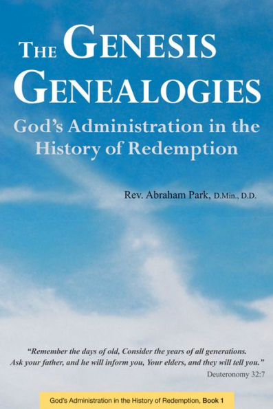 The Genesis Genealogies: God's Administration In The History Of Redemption (Book 1) - 9780794608156