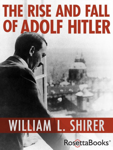 The Rise and Fall of Adolf Hitler