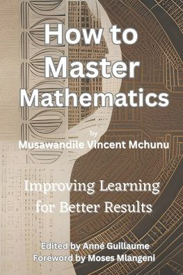 How To Master Mathematics: Improving Learning For Better Results