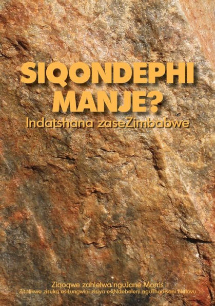 Siqondephi Manje? Indatshana Zasezimbabwe (North Ndebele Edition)