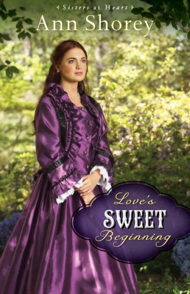 Love'S Sweet Beginning: A Novel (Sisters At Heart)