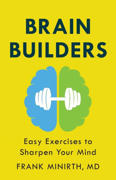 Brain Builders: Easy Exercises To Sharpen Your Mind