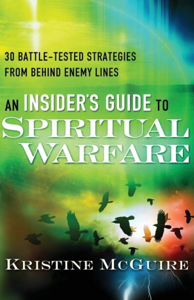 An Insider'S Guide To Spiritual Warfare: 30 Battle-Tested Strategies From Behind Enemy Lines