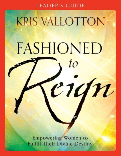 Fashioned To Reign Leader'S Guide: Empowering Women To Fulfill Their Divine Destiny