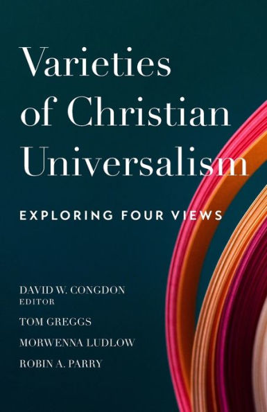 Varieties Of Christian Universalism: Exploring Four Views