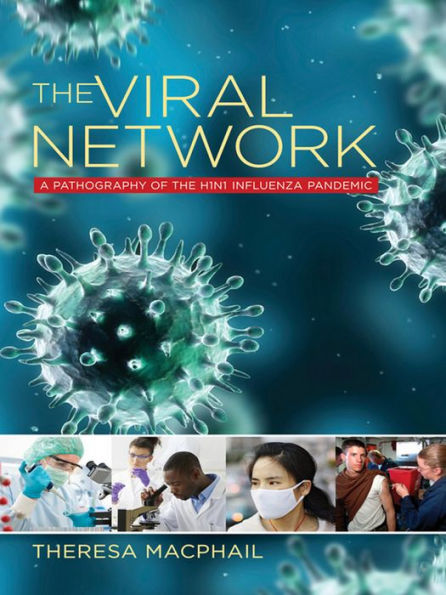 The Viral Network: A Pathography Of The H1N1 Influenza Pandemic (Expertise: Cultures And Technologies Of Knowledge)