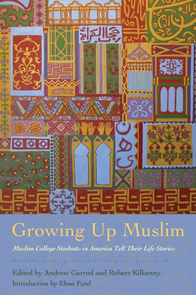 Growing Up Muslim: Muslim College Students In America Tell Their Life Stories