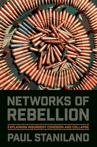 Networks Of Rebellion: Explaining Insurgent Cohesion And Collapse (Cornell Studies In Security Affairs)