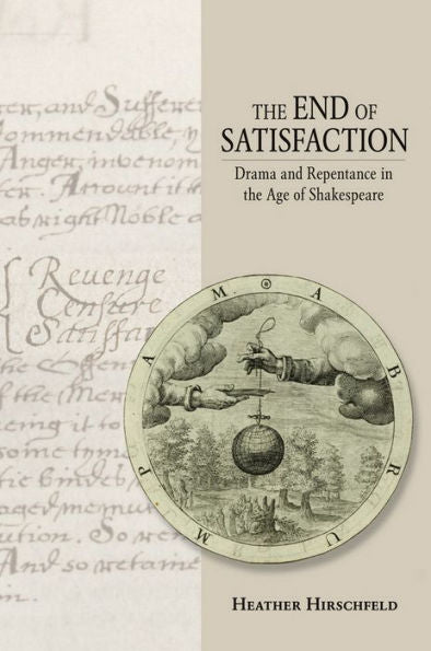 The End Of Satisfaction: Drama And Repentance In The Age Of Shakespeare (Pretty Little Liars (Ebook))