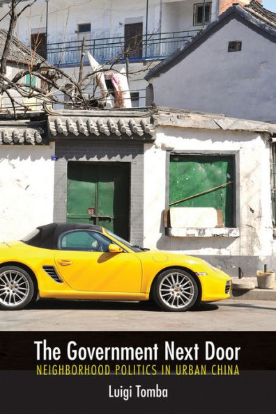 The Government Next Door: Neighborhood Politics In Urban China