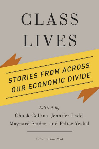 Class Lives: Stories From Across Our Economic Divide (A Class Action Book)