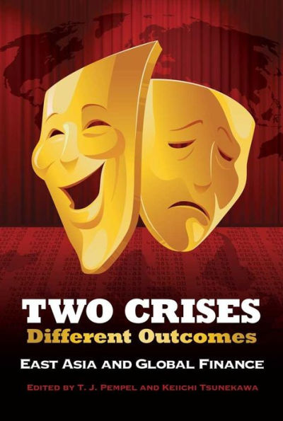 Two Crises, Different Outcomes: East Asia And Global Finance (Cornell Studies In Political Economy)