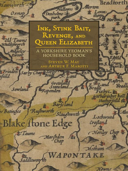 Ink, Stink Bait, Revenge, And Queen Elizabeth: A Yorkshire Yeoman'S Household Book