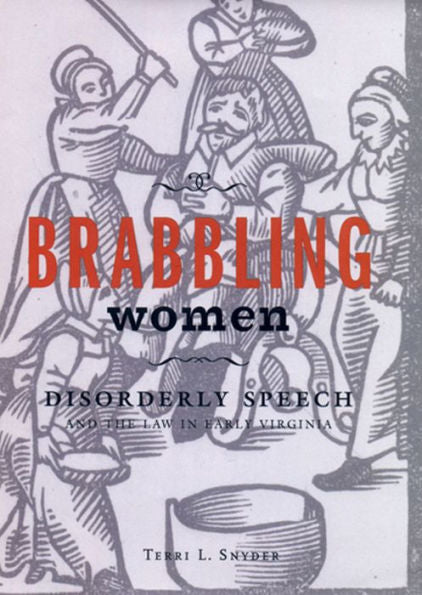 Brabbling Women: Disorderly Speech And The Law In Early Virginia (Cornell Paperbacks)