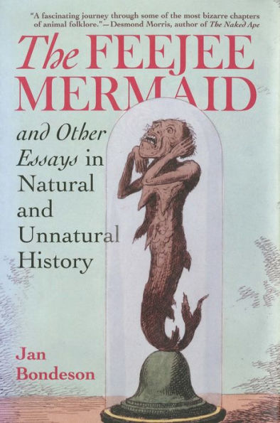 The Feejee Mermaid And Other Essays In Natural And Unnatural History