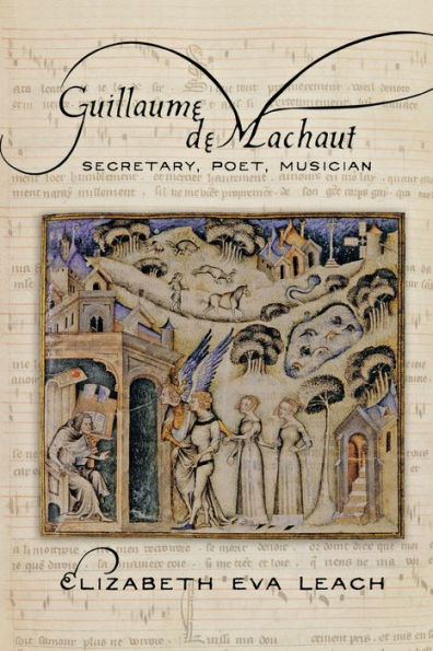 Guillaume De Machaut: Secretary, Poet, Musician