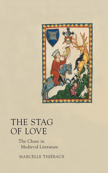 Stag Of Love: The Chase In Medieval Literature