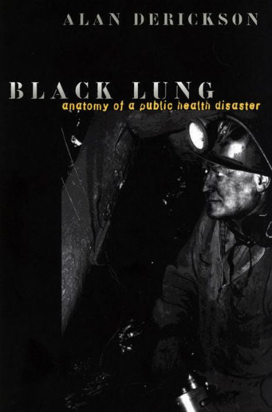 Black Lung: Anatomy Of A Public Health Disaster