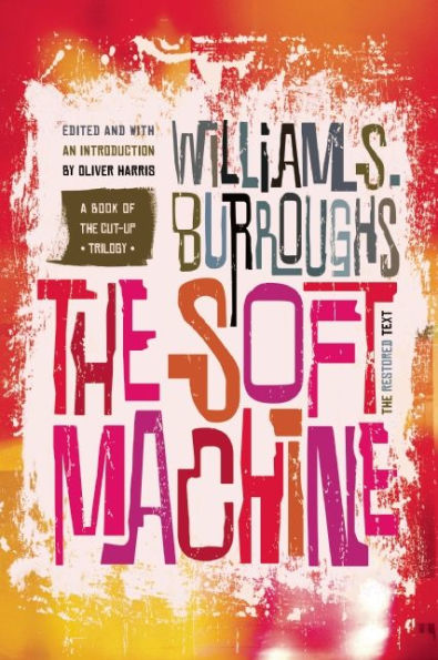 The Soft Machine: The Restored Text (Cut-Up Trilogy)