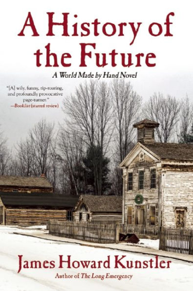 A History Of The Future: A World Made By Hand Novel