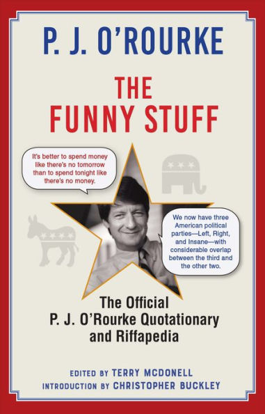 The Funny Stuff: The Official P. J. O’Rourke Quotationary And Riffapedia