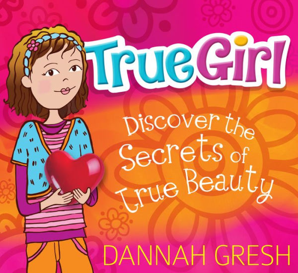 True Girl: Discover The Secrets Of True Beauty
