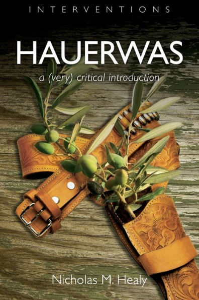 Hauerwas: A (Very) Critical Introduction (Interventions (Int))