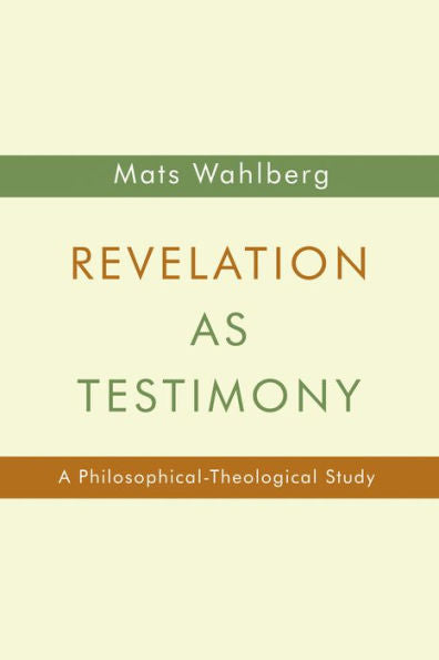 Revelation As Testimony: A Philosophical - Theological Study