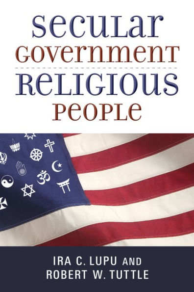 Secular Government, Religious People (Emory University Studies In Law And Religion (Euslr))