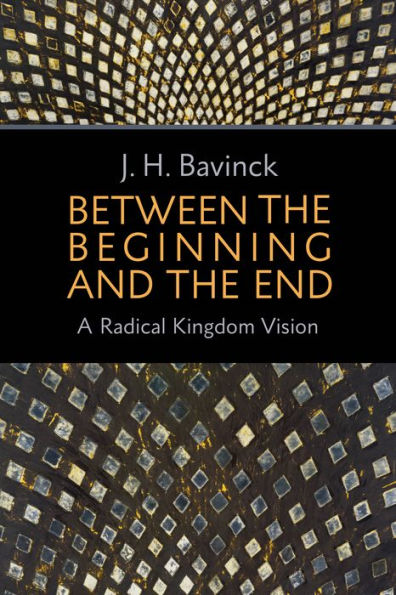 Between The Beginning And The End: A Radical Kingdom Vision