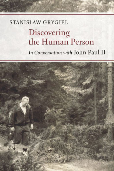 Discovering The Human Person: In Conversation With John Paul Ii (Humanum)