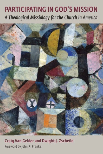 Participating In God'S Mission: A Theological Missiology For The Church In America (Gospel And Our Culture Series)