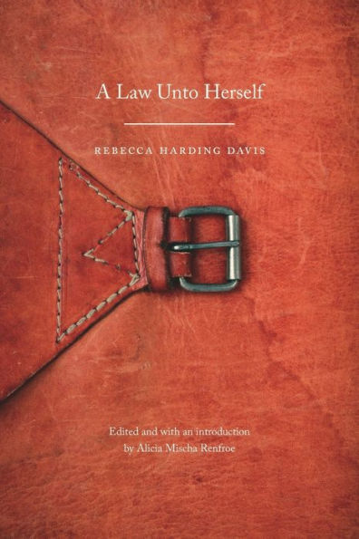 A Law Unto Herself (Legacies Of Nineteenth-Century American Women Writers)
