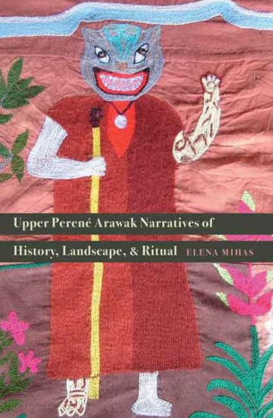 Upper Perené Arawak Narratives Of History, Landscape, And Ritual